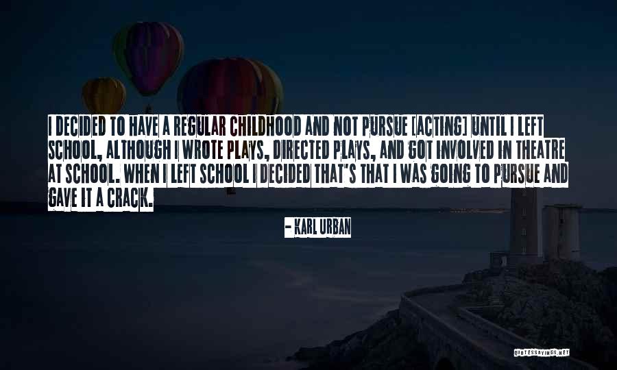 Theatre And Acting Quotes By Karl Urban Theatre And Acting Quotes By Karl Urban