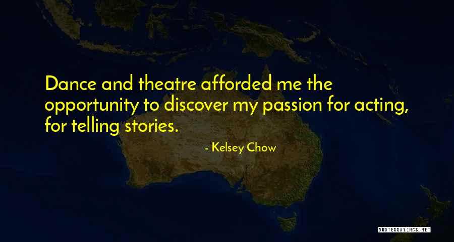 Theatre And Acting Quotes By Kelsey Chow Theatre And Acting Quotes By Kelsey Chow