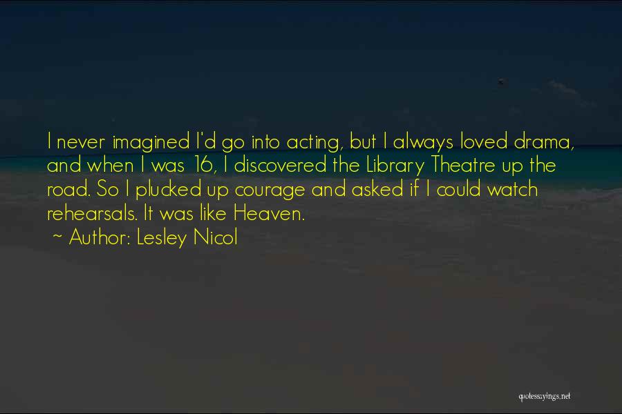 Theatre And Acting Quotes By Lesley Nicol