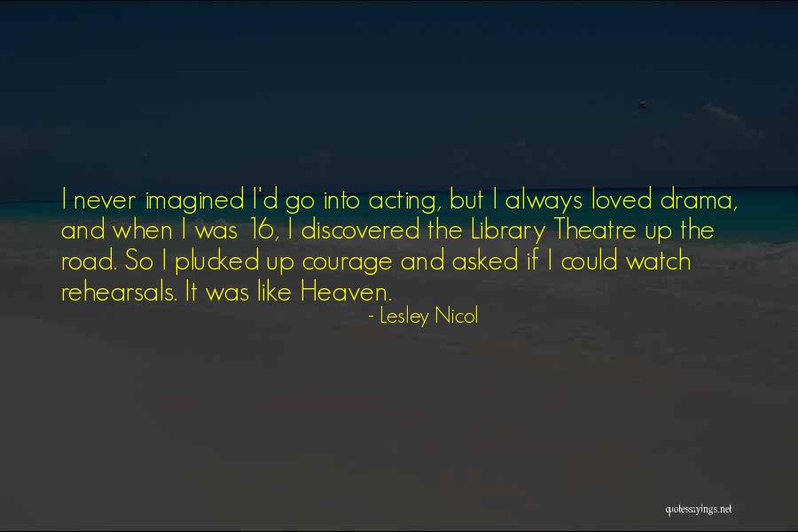 Theatre And Acting Quotes By Lesley Nicol