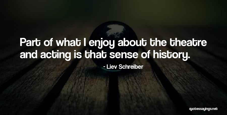 Theatre And Acting Quotes By Liev Schreiber Theatre And Acting Quotes By Liev Schreiber