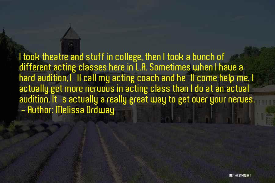 Theatre And Acting Quotes By Melissa Ordway