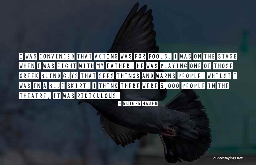 Theatre And Acting Quotes By Rutger Hauer Theatre And Acting Quotes By Rutger Hauer