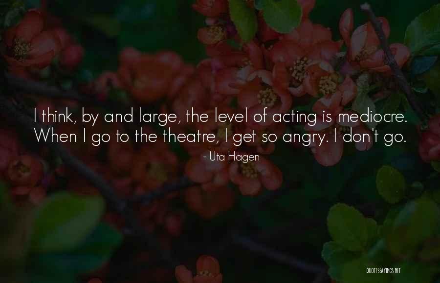 Theatre And Acting Quotes By Uta Hagen