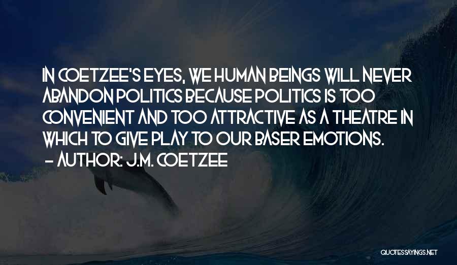 Theatre And Politics Quotes By J.M. Coetzee