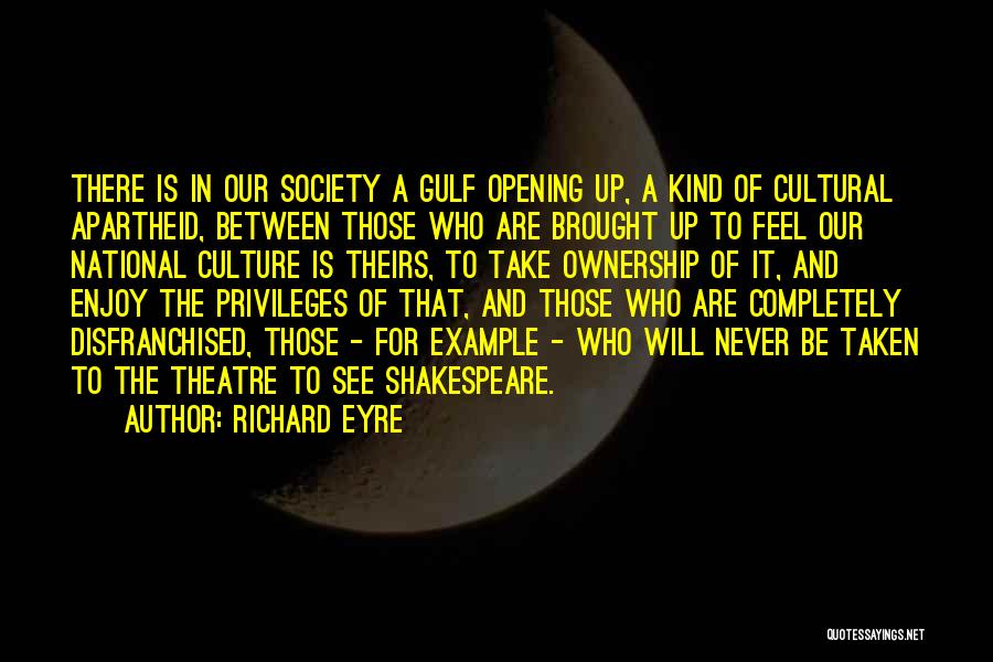 Theatre And Society Quotes By Richard Eyre