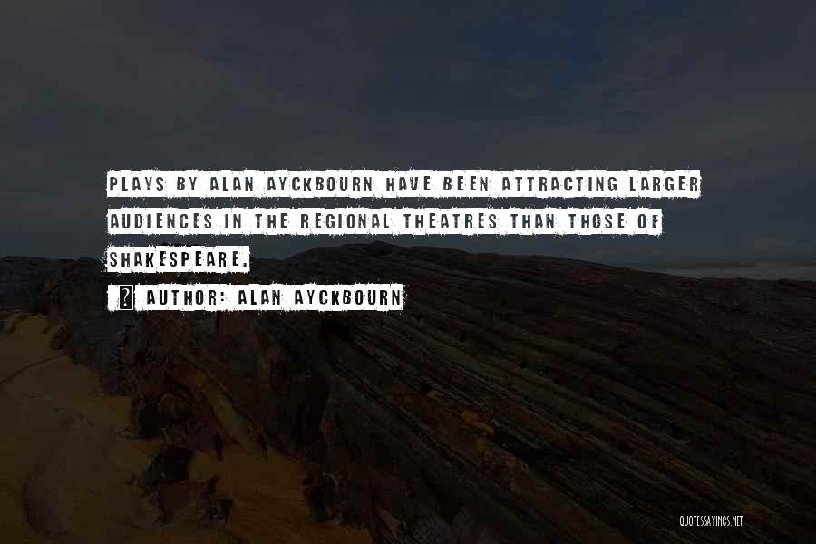 Theatre Audiences Quotes By Alan Ayckbourn