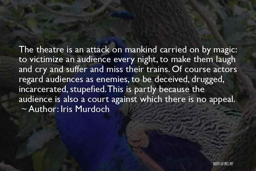 Theatre Audiences Quotes By Iris Murdoch