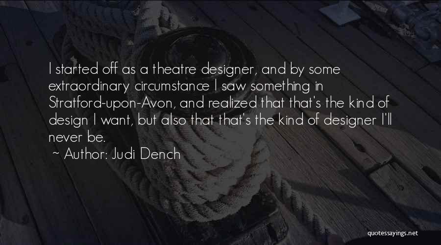 Theatre Design Quotes By Judi Dench