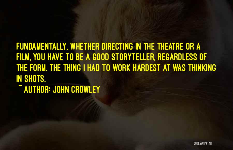 Theatre Directing Quotes By John Crowley