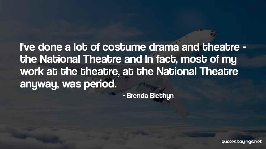 Theatre Drama Quotes By Brenda Blethyn Theatre Drama Quotes By Brenda Blethyn