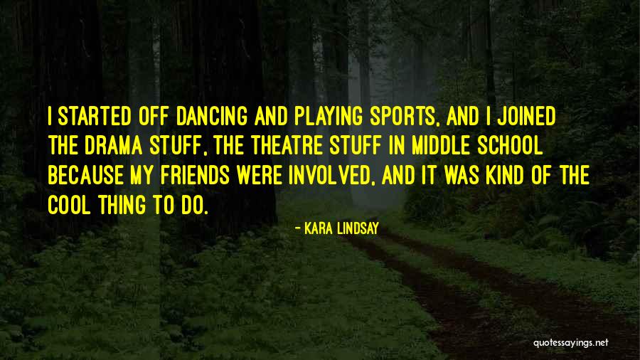Theatre Drama Quotes By Kara Lindsay Theatre Drama Quotes By Kara Lindsay