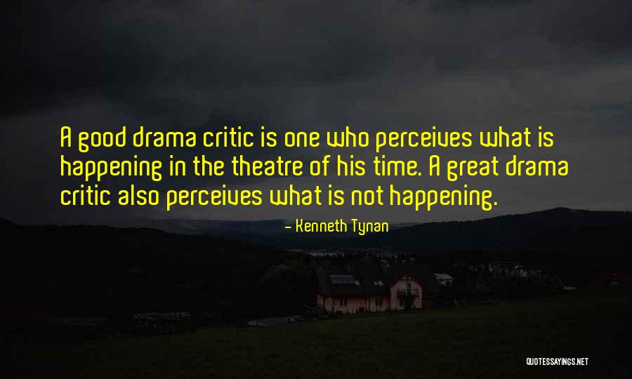 Theatre Drama Quotes By Kenneth Tynan Theatre Drama Quotes By Kenneth Tynan