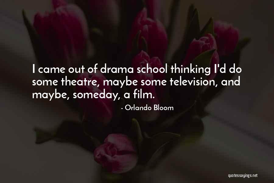 Theatre Drama Quotes By Orlando Bloom Theatre Drama Quotes By Orlando Bloom