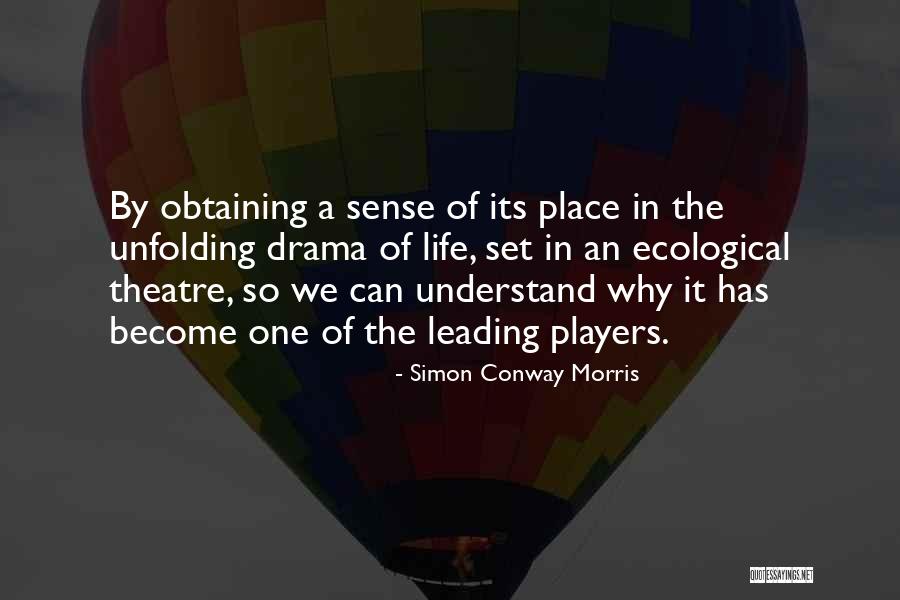Theatre Drama Quotes By Simon Conway Morris Theatre Drama Quotes By Simon Conway Morris