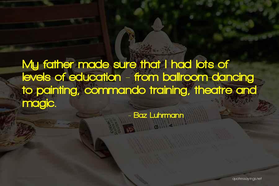 Theatre Education Quotes By Baz Luhrmann Theatre Education Quotes By Baz Luhrmann