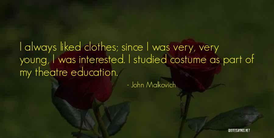 Theatre Education Quotes By John Malkovich Theatre Education Quotes By John Malkovich