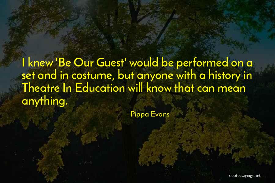 Theatre Education Quotes By Pippa Evans Theatre Education Quotes By Pippa Evans
