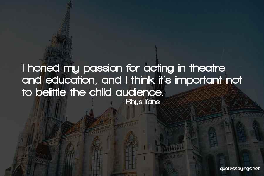 Theatre Education Quotes By Rhys Ifans Theatre Education Quotes By Rhys Ifans