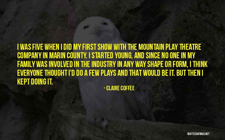 Theatre Family Quotes By Claire Coffee Theatre Family Quotes By Claire Coffee