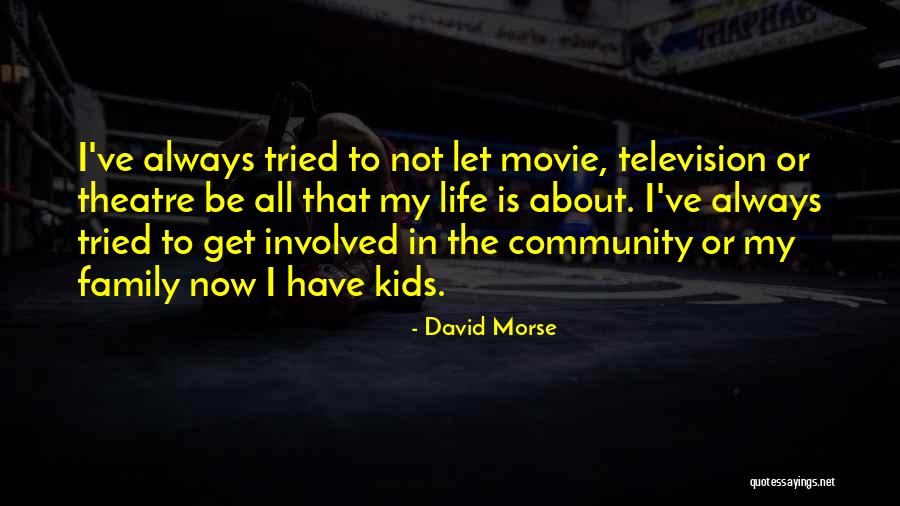 Theatre Family Quotes By David Morse Theatre Family Quotes By David Morse