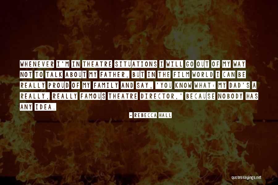 Theatre Family Quotes By Rebecca Hall Theatre Family Quotes By Rebecca Hall