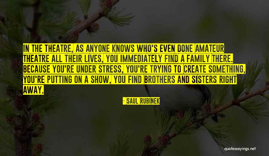 Theatre Family Quotes By Saul Rubinek Theatre Family Quotes By Saul Rubinek