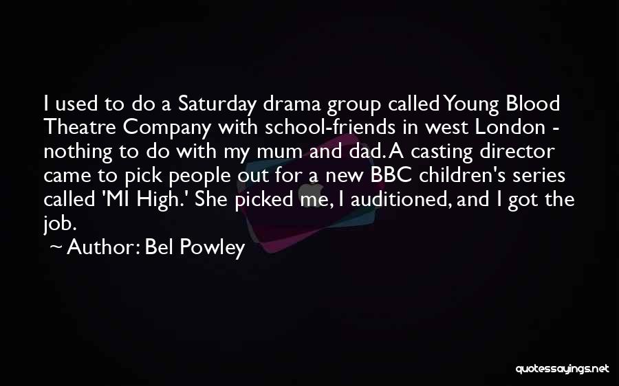 Theatre Friends Quotes By Bel Powley