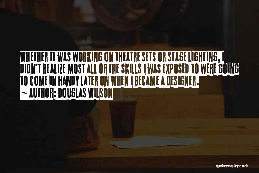 Theatre Lighting Quotes By Douglas Wilson