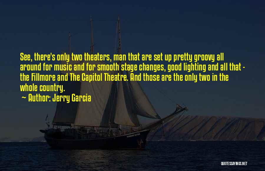 Theatre Lighting Quotes By Jerry Garcia