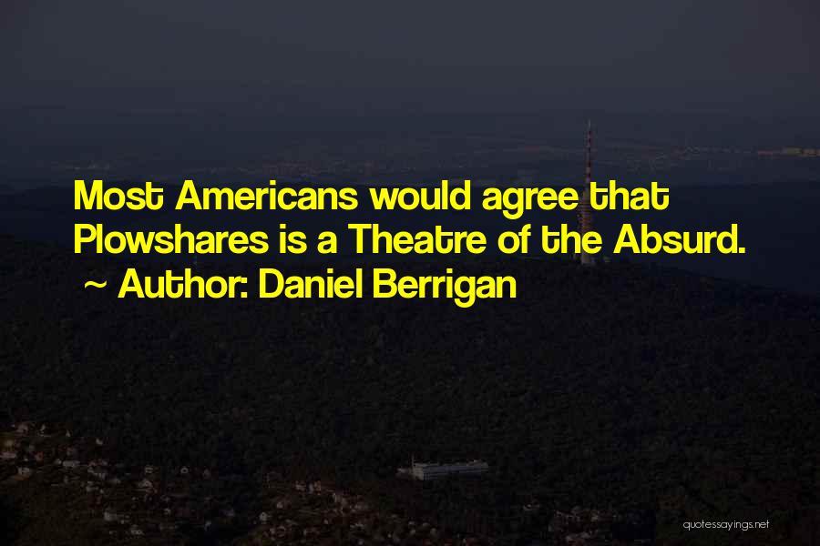 Theatre Of Absurd Quotes By Daniel Berrigan