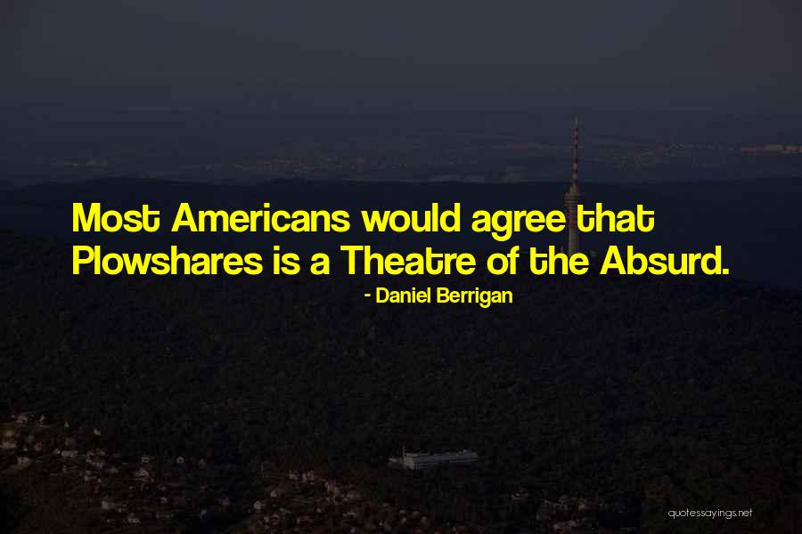 Theatre Of The Absurd Quotes By Daniel Berrigan Theatre Of The Absurd Quotes By Daniel Berrigan