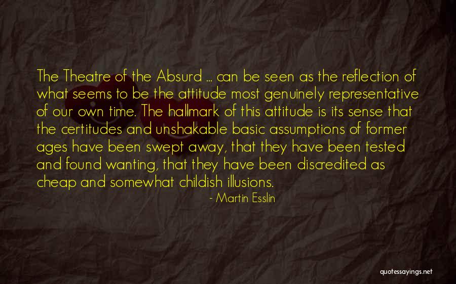 Theatre Of The Absurd Quotes By Martin Esslin Theatre Of The Absurd Quotes By Martin Esslin