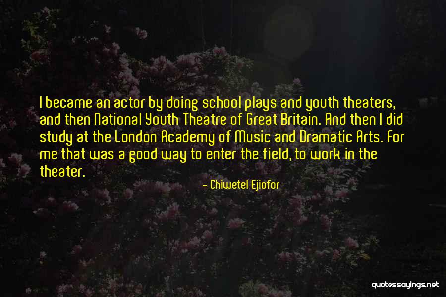 Theatre Of The Arts Quotes By Chiwetel Ejiofor Theatre Of The Arts Quotes By Chiwetel Ejiofor