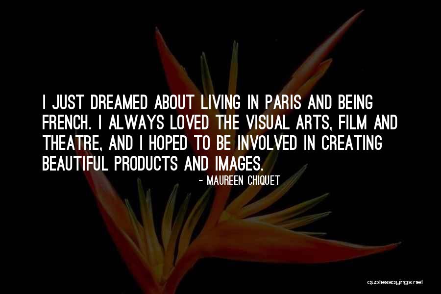 Theatre Of The Arts Quotes By Maureen Chiquet Theatre Of The Arts Quotes By Maureen Chiquet