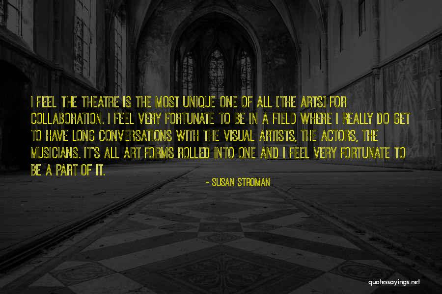 Theatre Of The Arts Quotes By Susan Stroman Theatre Of The Arts Quotes By Susan Stroman