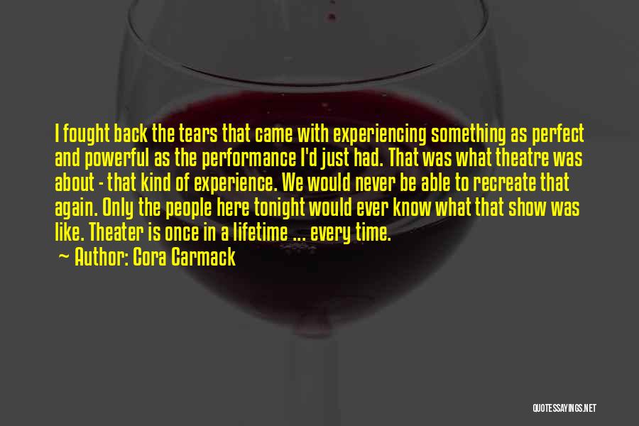 Theatre Performance Quotes By Cora Carmack