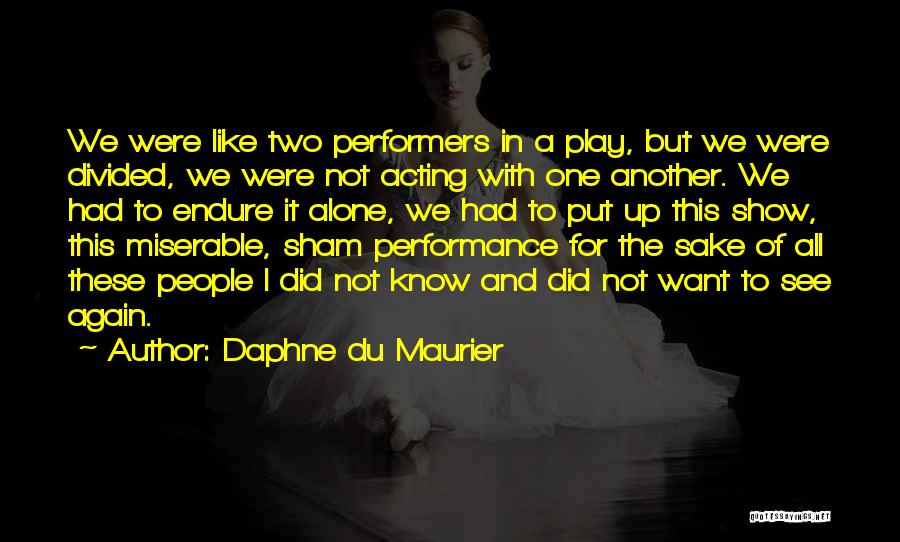 Theatre Performance Quotes By Daphne Du Maurier