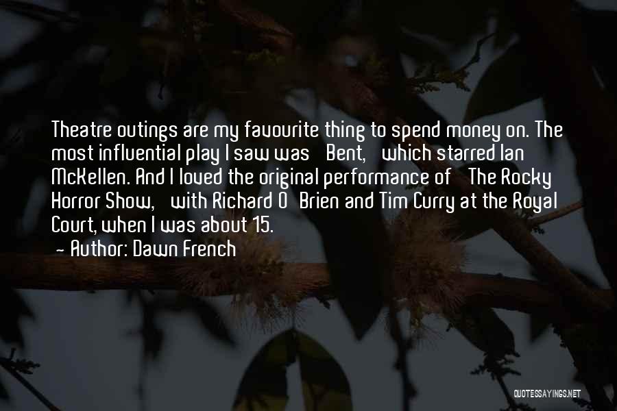 Theatre Performance Quotes By Dawn French