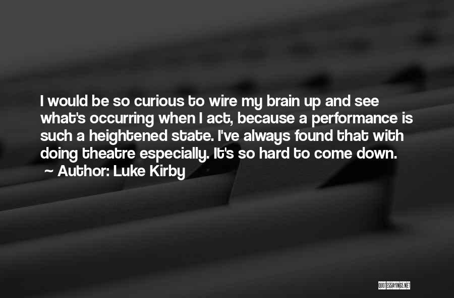 Theatre Performance Quotes By Luke Kirby
