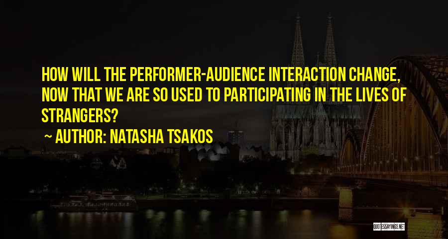 Theatre Performance Quotes By Natasha Tsakos