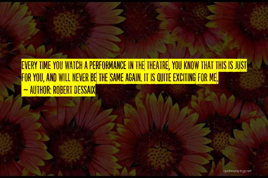 Theatre Performance Quotes By Robert Dessaix