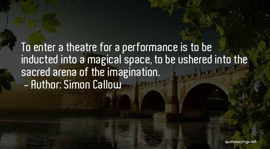 Theatre Performance Quotes By Simon Callow