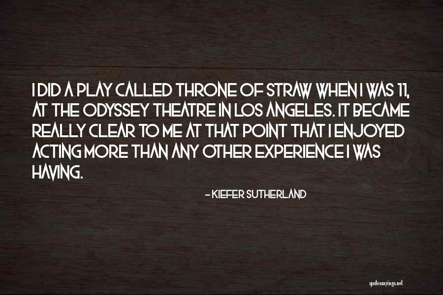 Theatre Play Quotes By Kiefer Sutherland Theatre Play Quotes By Kiefer Sutherland