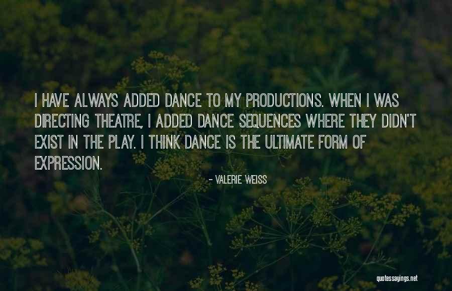 Theatre Productions Quotes By Valerie Weiss Theatre Productions Quotes By Valerie Weiss