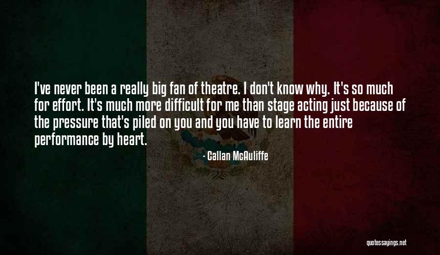 Theatre Stage Quotes By Callan McAuliffe Theatre Stage Quotes By Callan McAuliffe