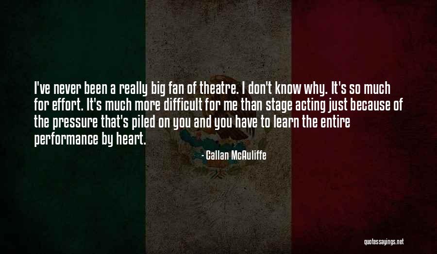 Theatre Stage Quotes By Callan McAuliffe