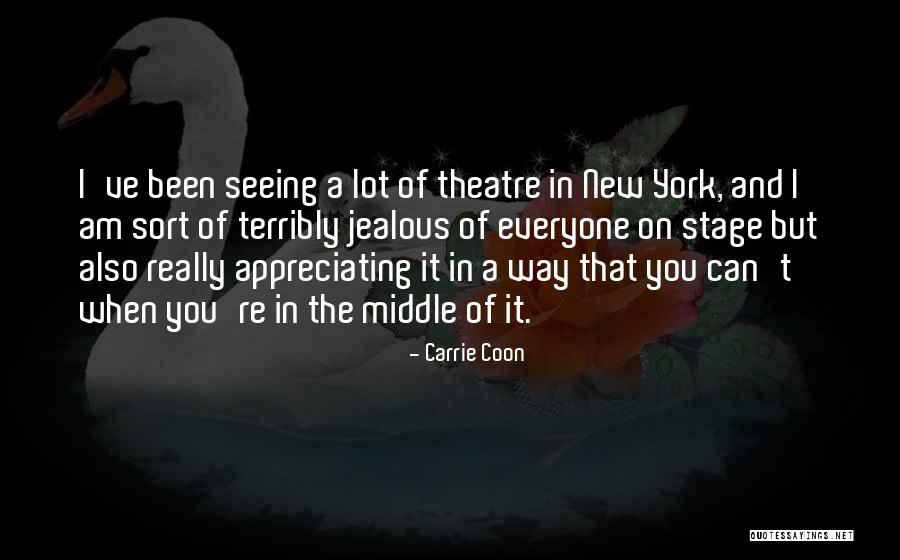 Theatre Stage Quotes By Carrie Coon