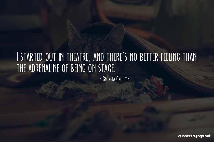 Theatre Stage Quotes By Georgia Groome