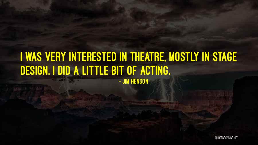 Theatre Stage Quotes By Jim Henson